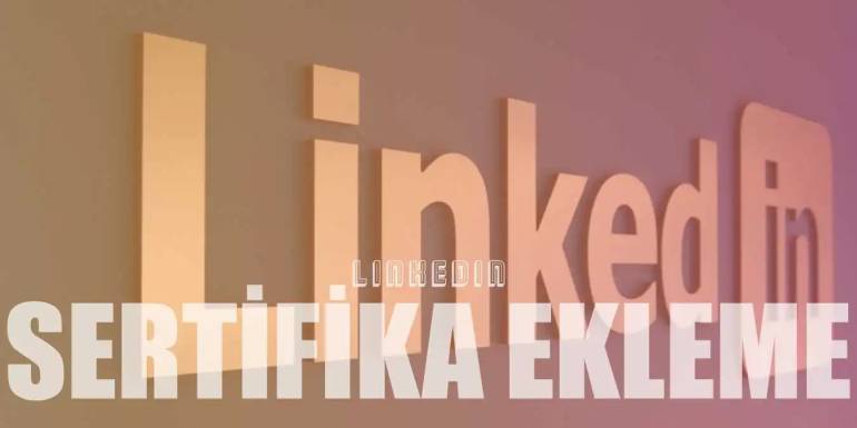 Linkedin Sertifika Nasıl Eklenir veya Yüklenir? Resimli