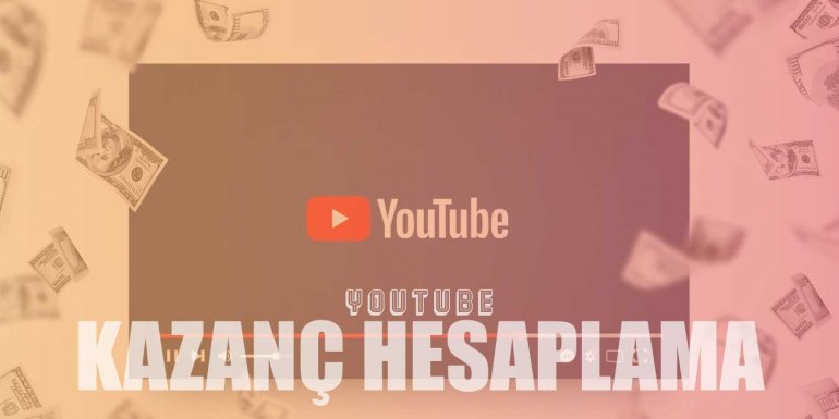 Youtube Kazanç Hesaplama | Youtube Kazancı Nasıl Hesaplanır?