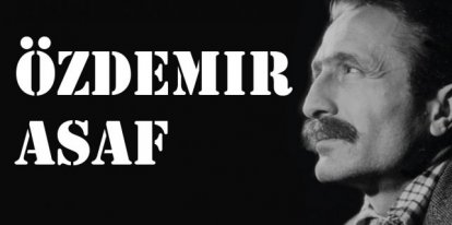 Özdemir Asaf Hayatı & En Güzel Özdemir Asaf Sözleri ve Şiirleri