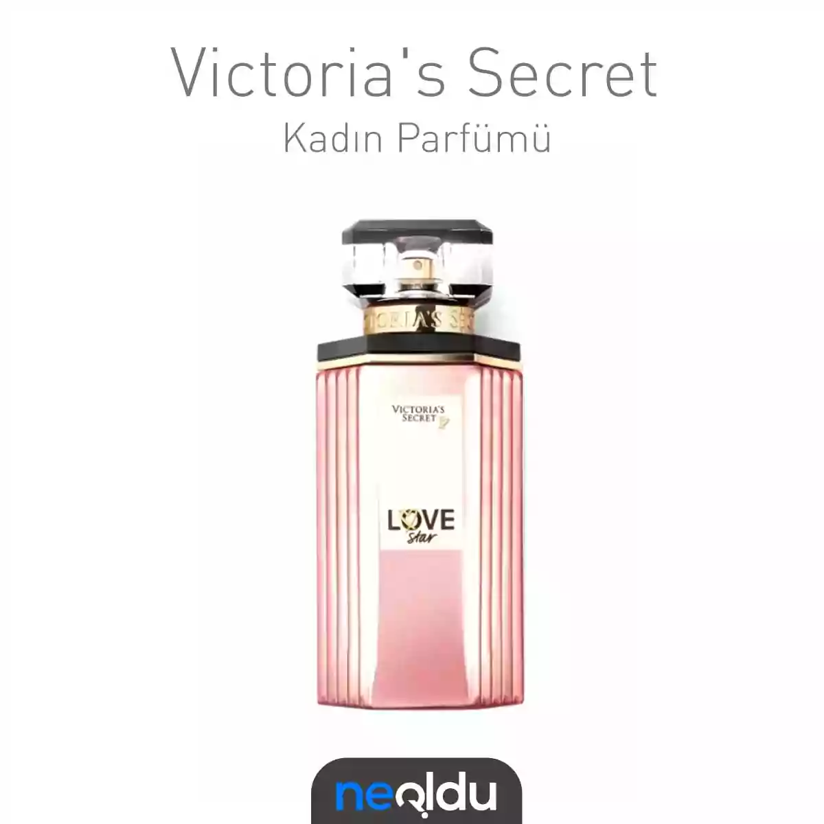 Victoria's Secret Love Star kadın kış parfümü, meyvemsi ve çiçeksi notalarla fresh koku