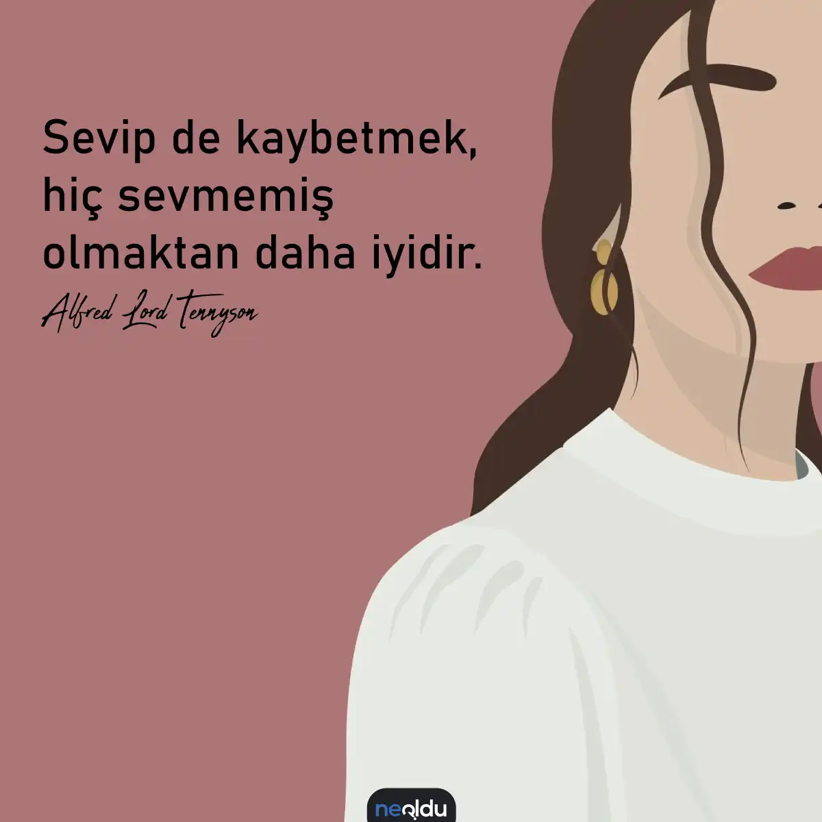 Kısa Güzel Sözler Temalı Görsel: Sevip de kaybetmek, hiç sevmemiş olmaktan daha iyidir. - Alfred Lord Tennyson