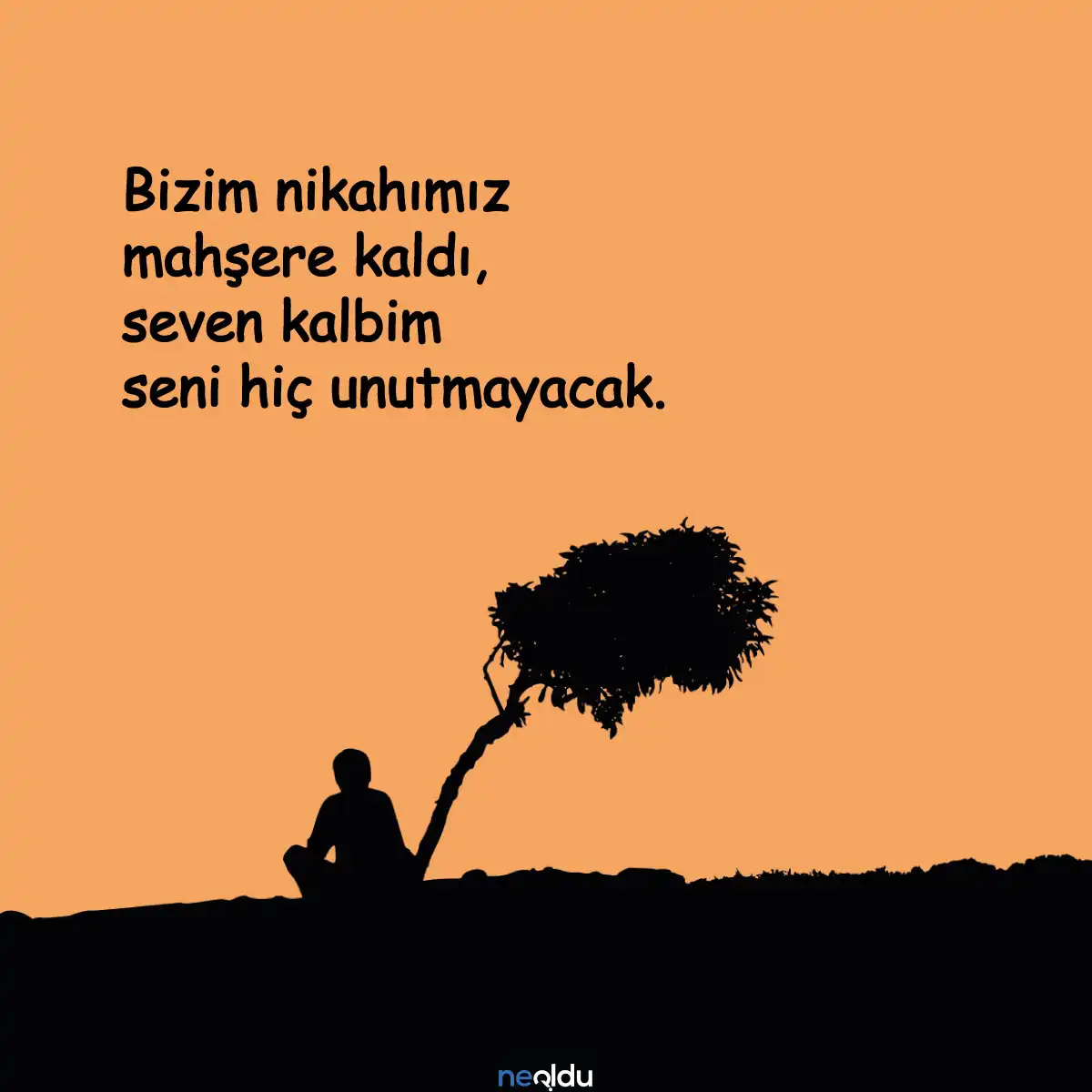 Güzel Sözler Temalı Görsel: Bizim nikahımız mahşere kaldı, seven kalbim seni hiç unutmayacak.