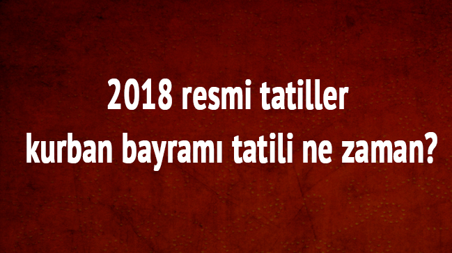 2018 yılı kurban bayramı resmi tatil