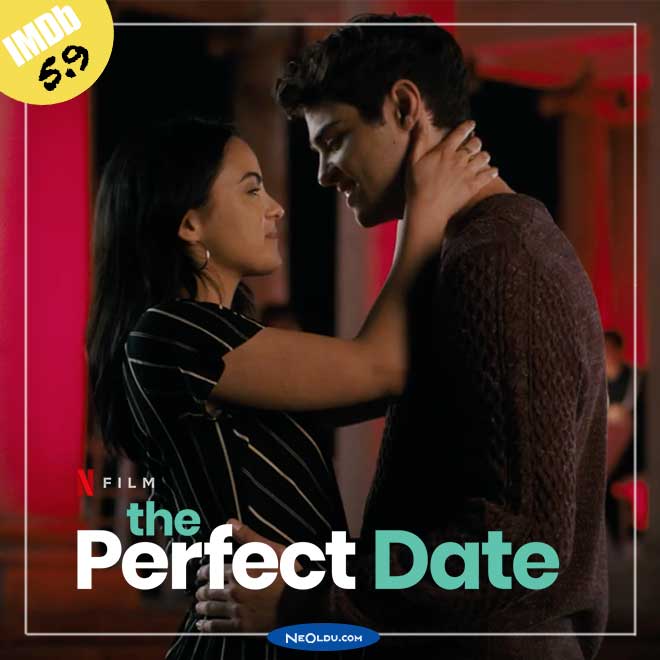 The Perfect Date Gençlik Romantik Komedi Netflix Filmi