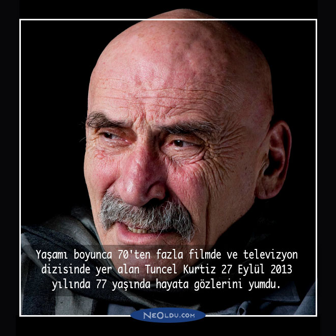 Tuncel Kurtiz hakkında ilginç bilgiler
