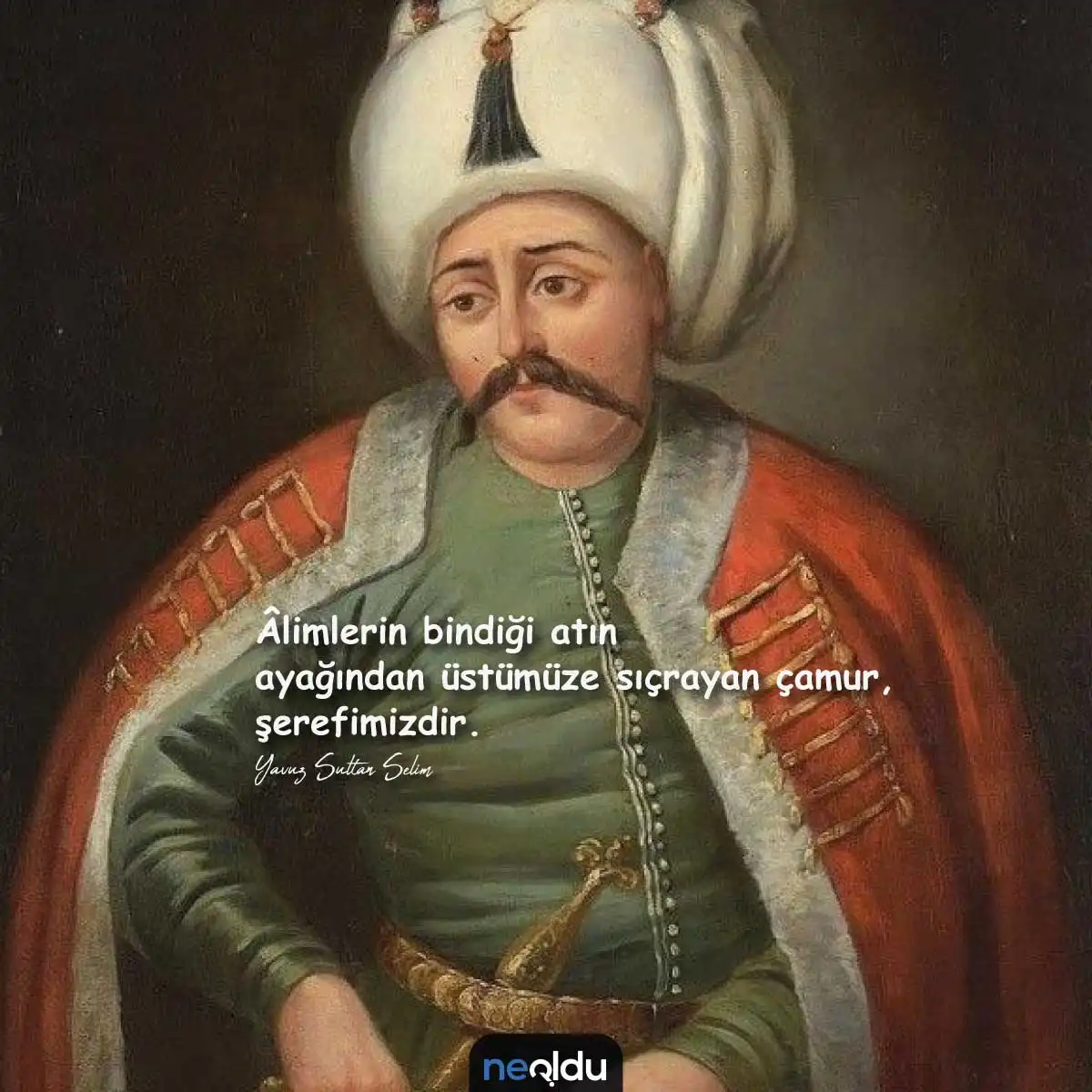 Osmanlı İmparatorluğunun büyük sultanı Yavuz Selim