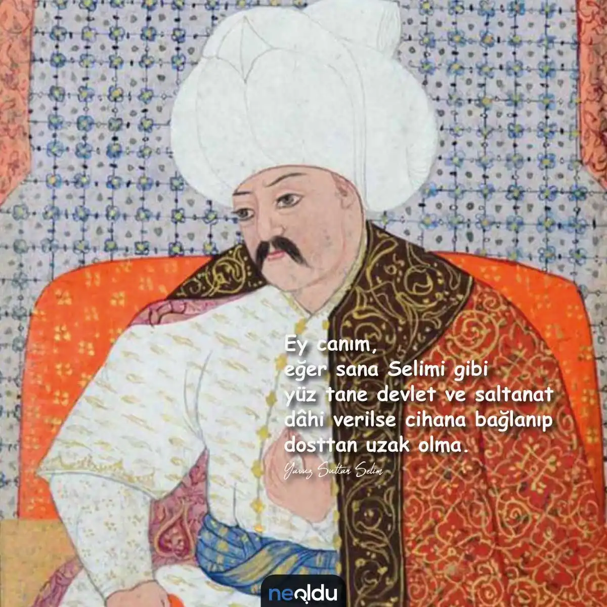 Osmanlı padişahı Yavuz Sultan Selim’in manevi yönünü ifade eden alıntı