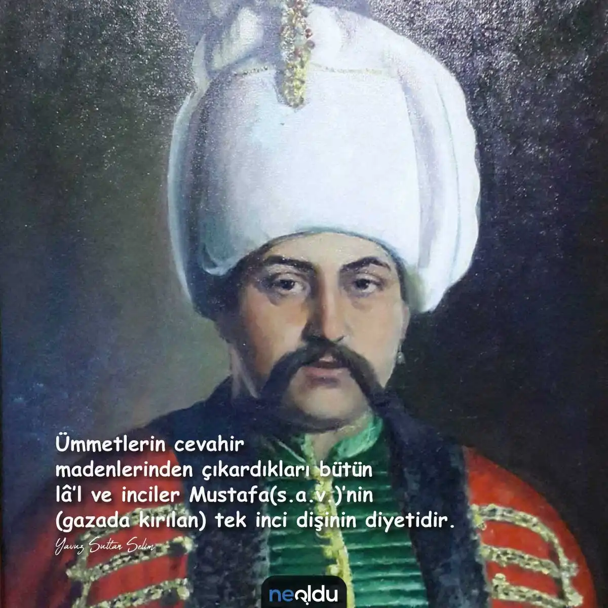 Yavuz Sultan Selim'in Peygamber Efendimize duyduğu sevgi sözü